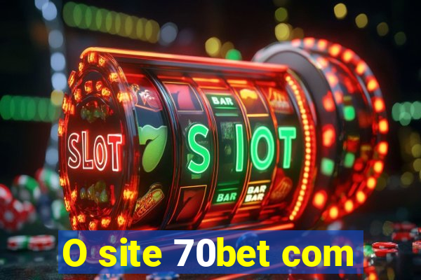 O site 70bet com